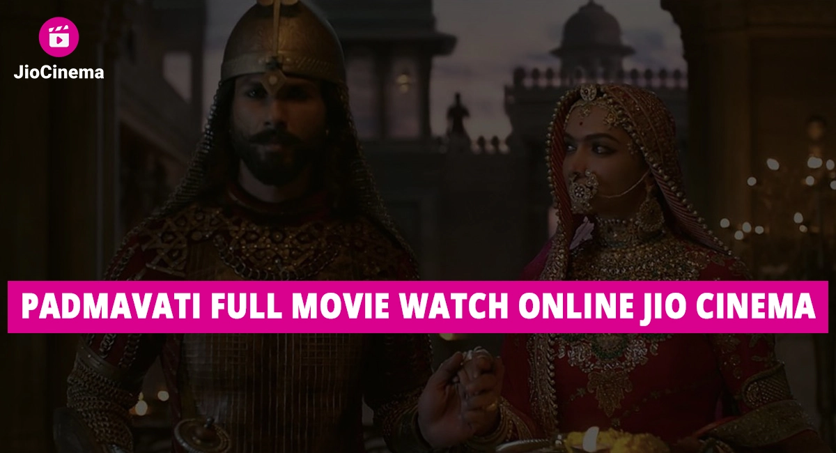 Padmavati Full Movie Watch Online Jio Cinema